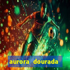 aurora dourada retorno pdf