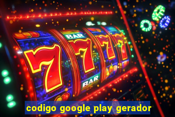 codigo google play gerador