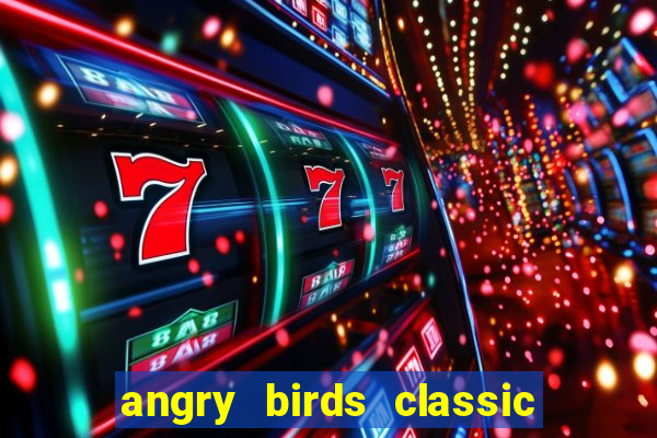 angry birds classic 1.0 apk