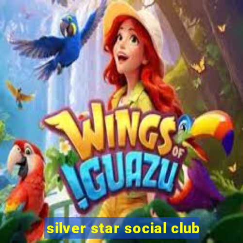 silver star social club