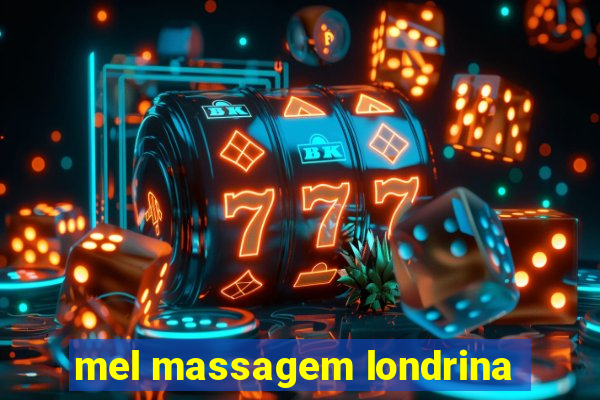 mel massagem londrina