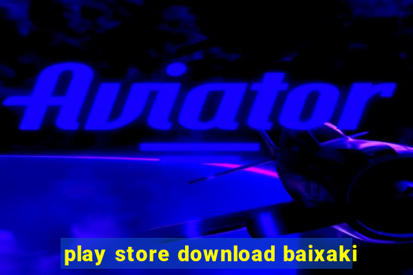 play store download baixaki