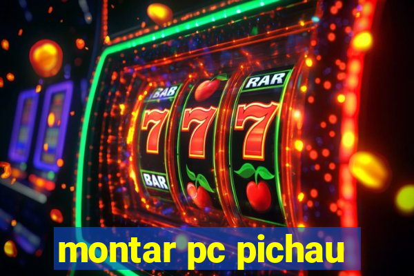 montar pc pichau