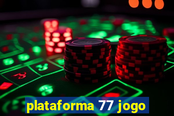 plataforma 77 jogo