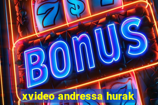 xvideo andressa hurak