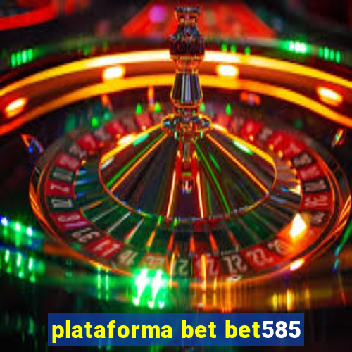 plataforma bet bet585