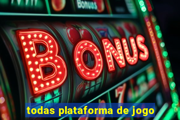 todas plataforma de jogo