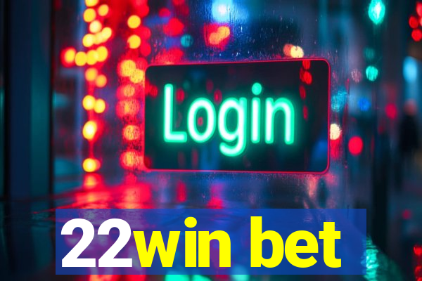 22win bet