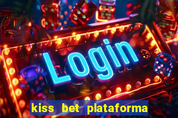 kiss bet plataforma de jogos