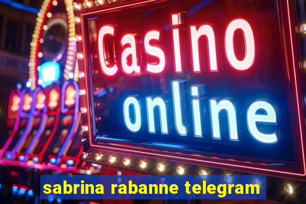 sabrina rabanne telegram