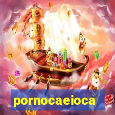 pornocaeioca