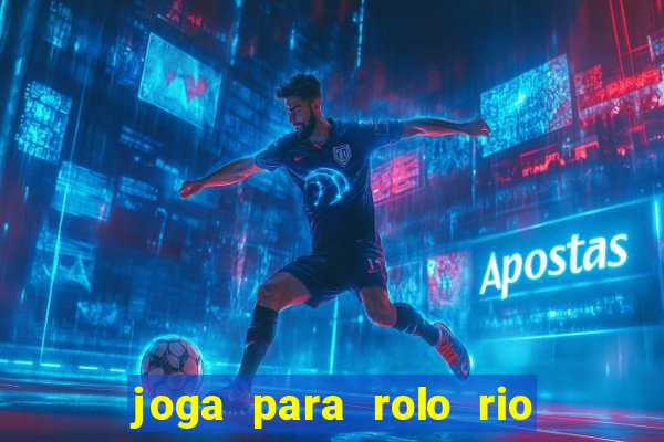 joga para rolo rio das pedras