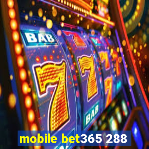 mobile bet365 288