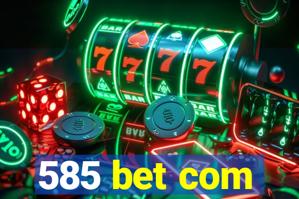 585 bet com