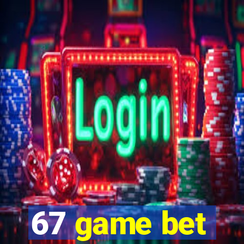 67 game bet