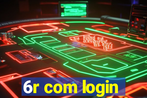 6r com login