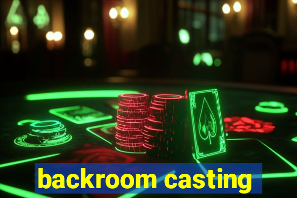 backroom casting