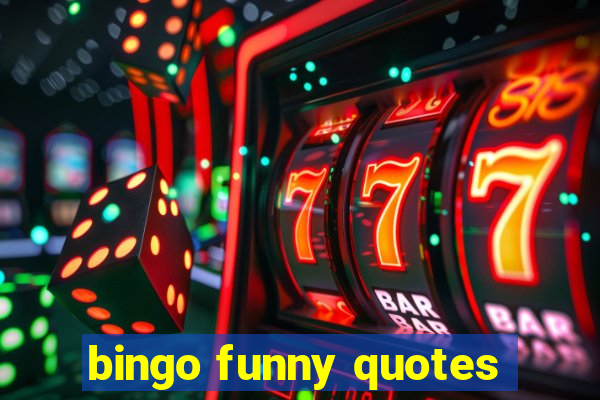 bingo funny quotes