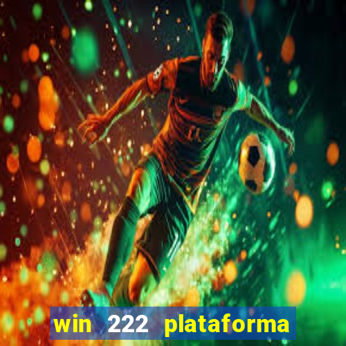 win 222 plataforma de jogos