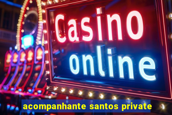 acompanhante santos private